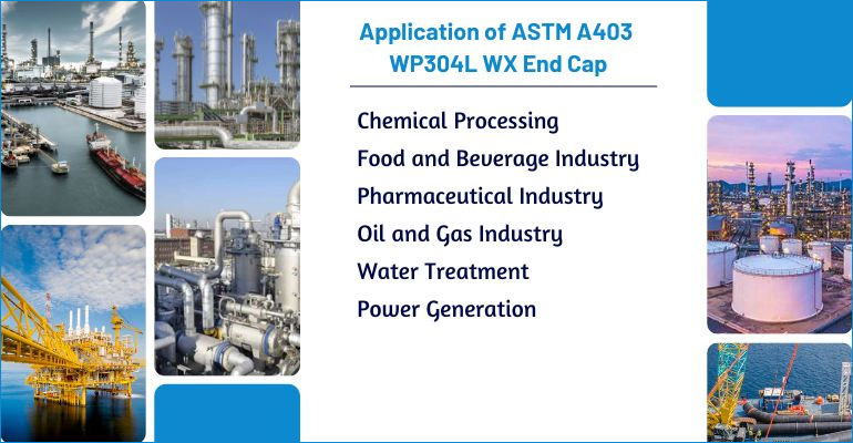 Application of ASTM A403 WP304L WX End Cap