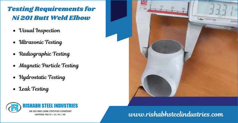 Testing Requirements for Ni 201 Butt Weld Elbow