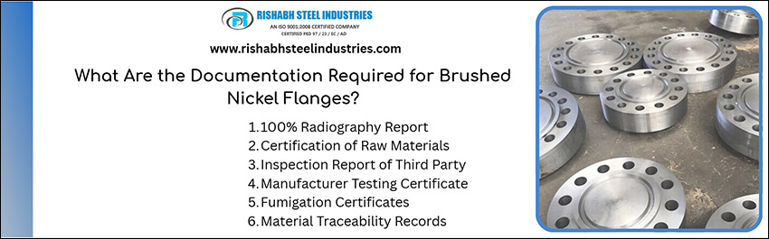 What Are the Documentation Required for Brushed Nickel Flanges?
